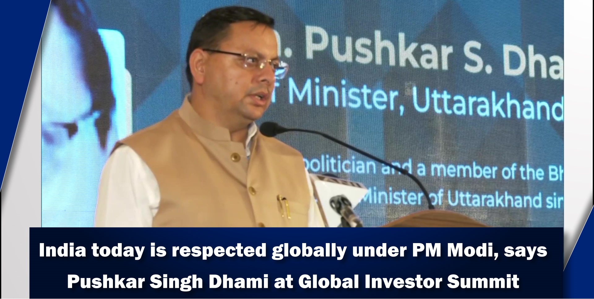 India today is respected globally under PM Modi, says Pushkar Singh Dhami at Global Investor Summit 2023